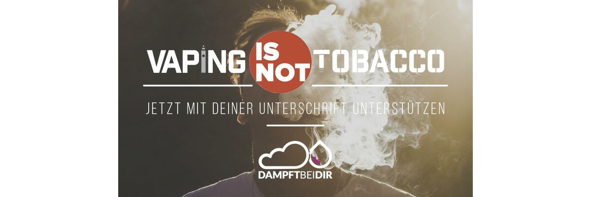 Vaping is NOT Tobacco - Vaping is NOT Tobacco | DampftBeiDir